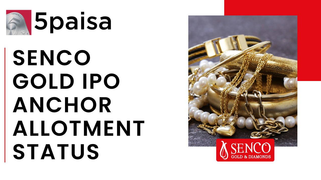 Senco Gold IPO Anchor Allotment Status