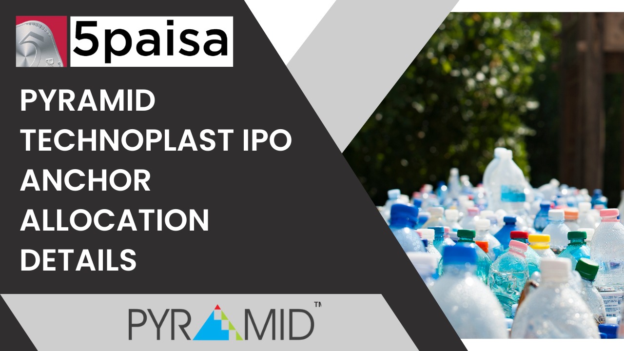 Pyramid Technoplast IPO gets 18% anchor allocated