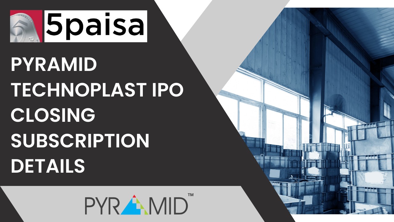 Pyramid Technoplast IPO subscribed 18.29 times at close