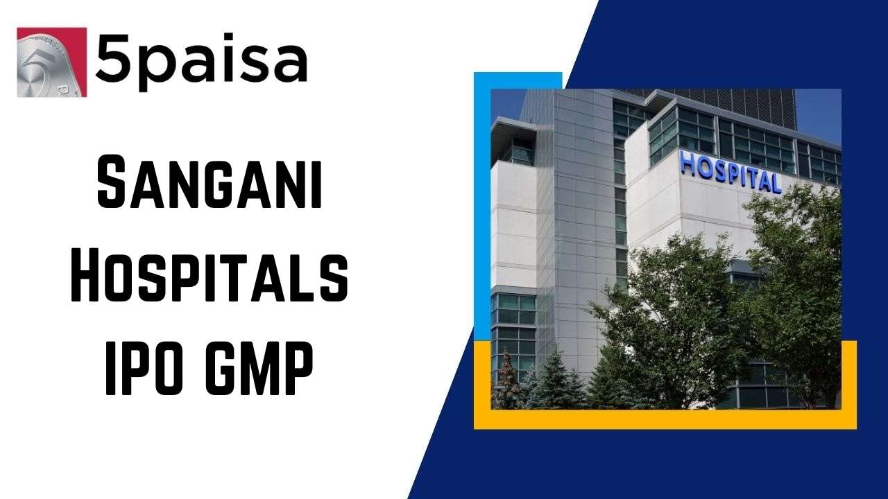 Sangani Hospitals IPO GMP