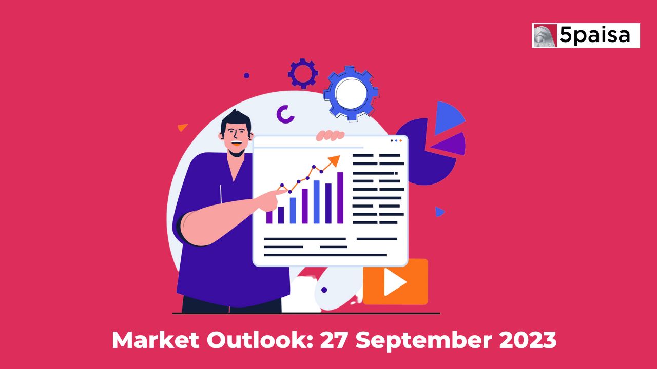 Market Outlook for 27 September 2023