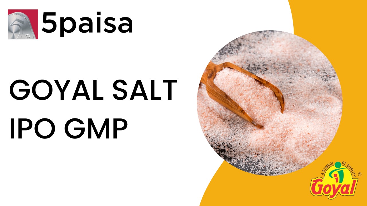 Goyal Salt IPO GMP (Grey Market Premium)