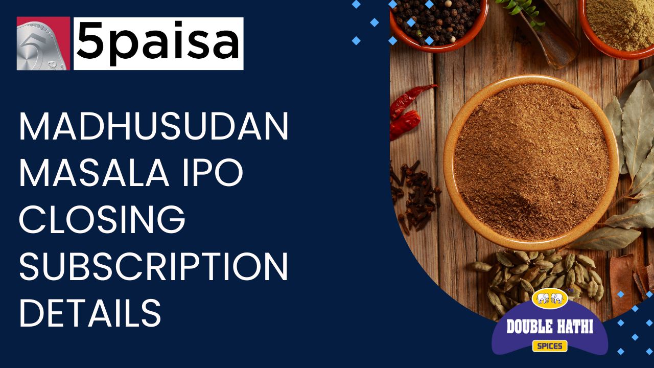 Madhusudan Masala IPO Closing Subscription Details