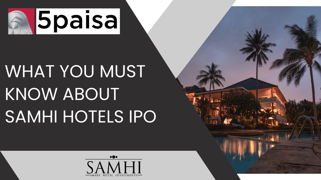 What you must know about SAMHI Hotels IPO?