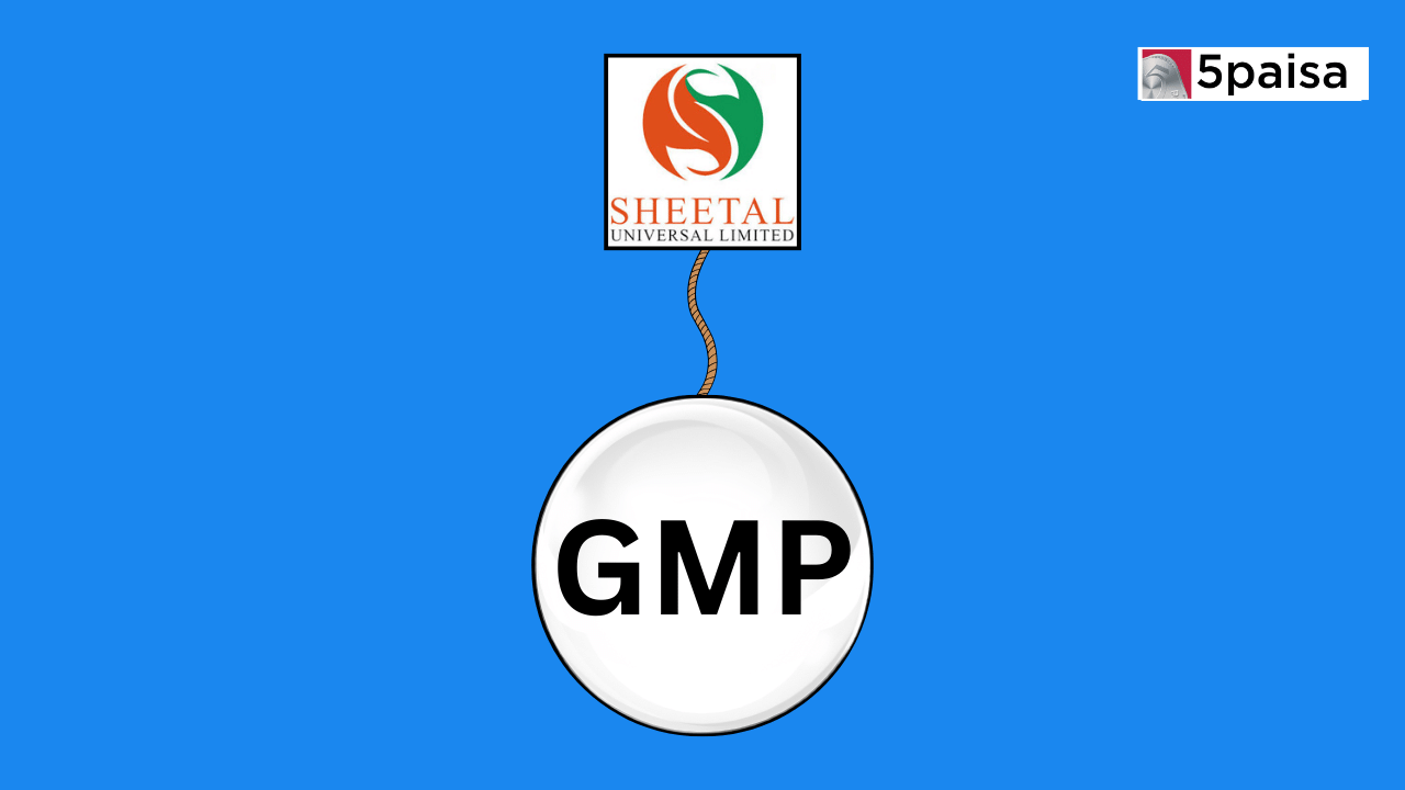 Sheetal Universal IPO GMP (Grey Market Premium)