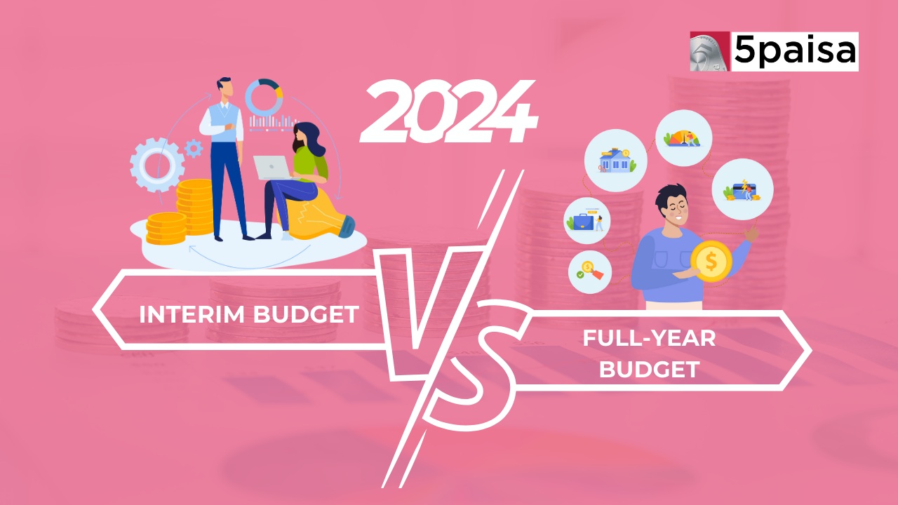 Budget 2024 Breakdown: Interim Budget vs Full-Year Budget