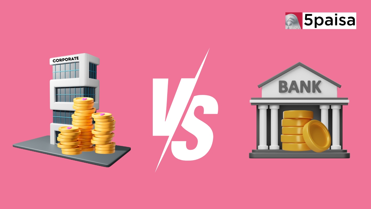 Corporate FD vs Bank FD Corporate FD vs Bank FD