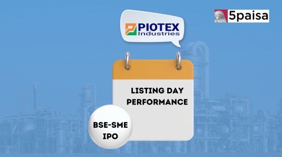 Piotex Industries IPO: Lists 15.96% higher, then up 4.86%