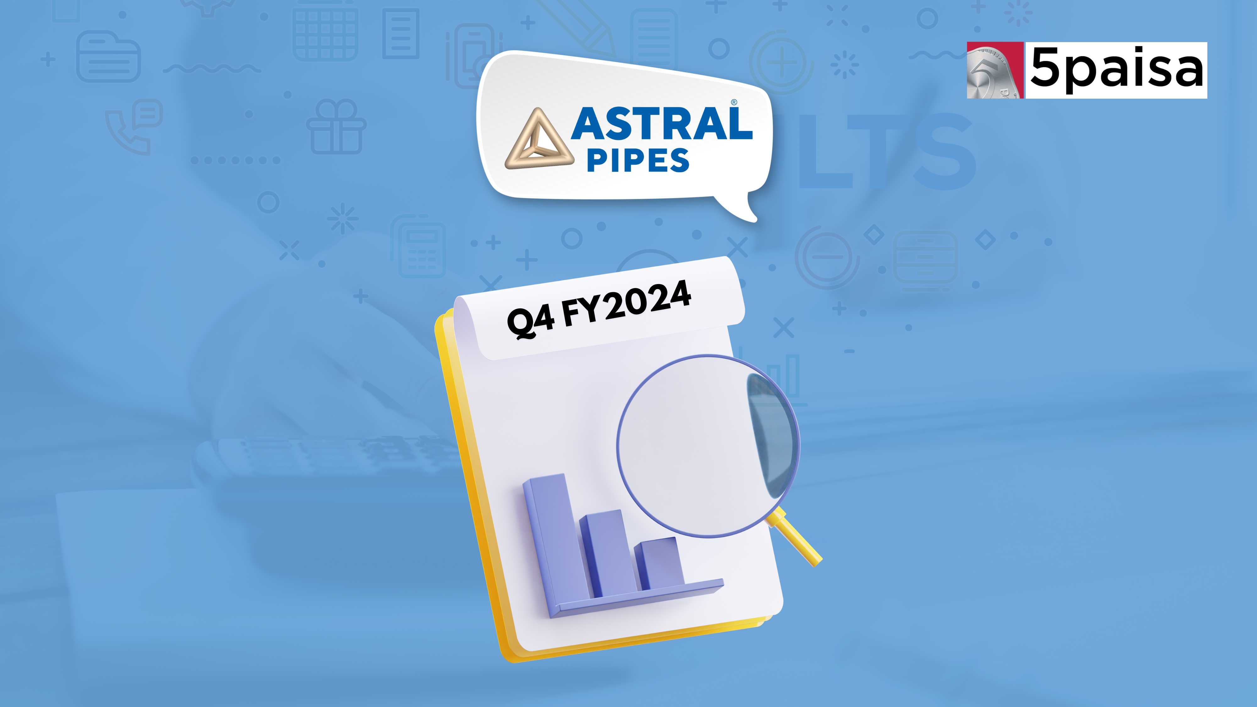 Astral Q4 2024 Results: Consolidated PAT down by 12% while revenue up by 206% on a YOY basis