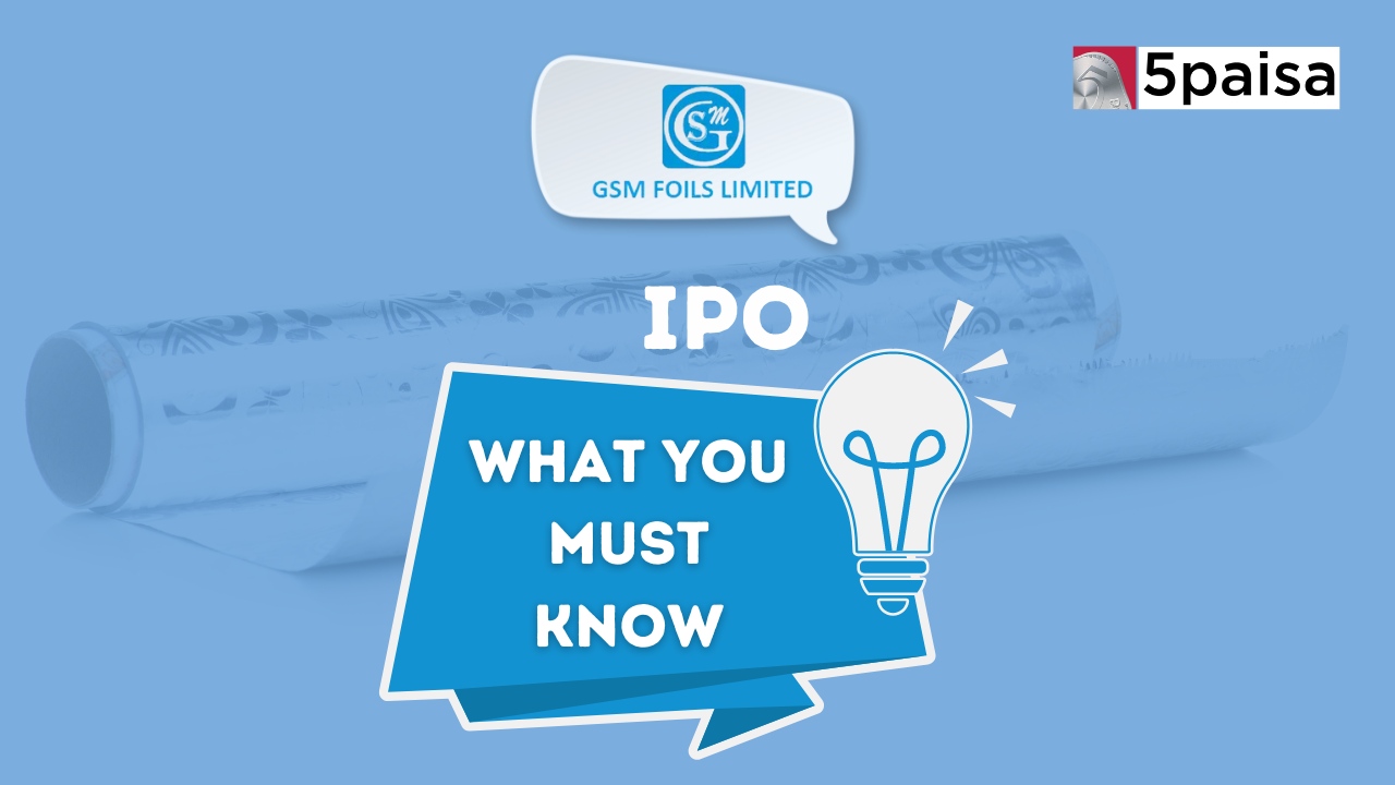 What you must know about GSM Foils IPO?