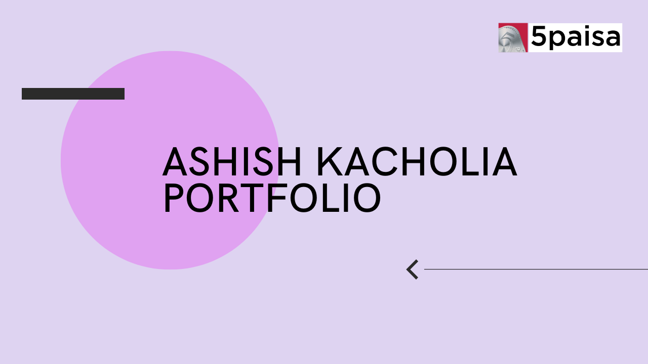 Ashish Kacholia Portfolio and Shareholding