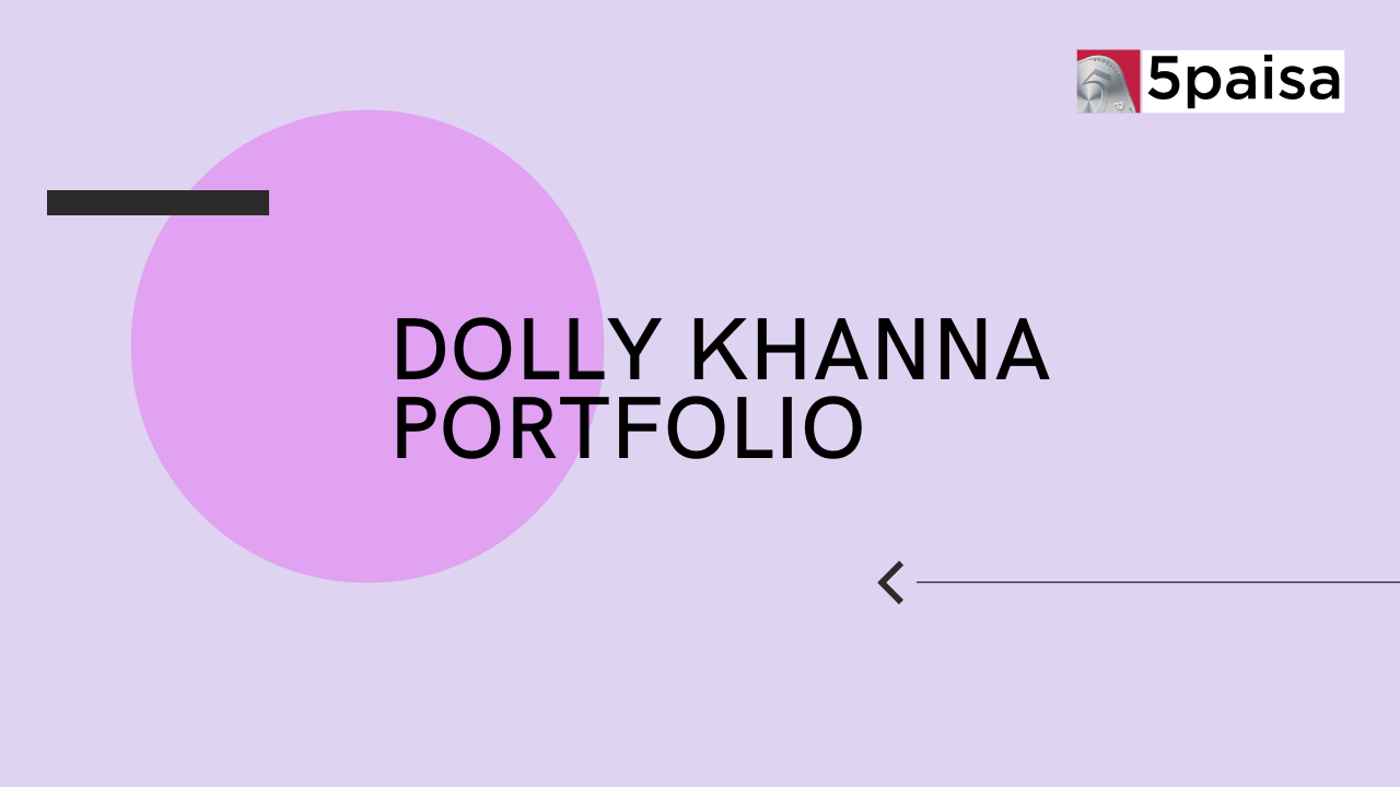 Dolly Khanna Portfolio and Shareholding