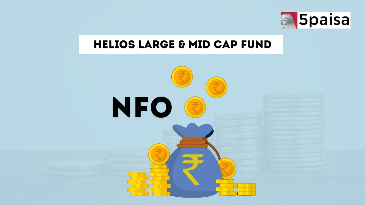 Helios Large & Mid Cap Fund – Direct (G): NFO Details Helios Large & Mid Cap Fund – Direct (G): NFO Details