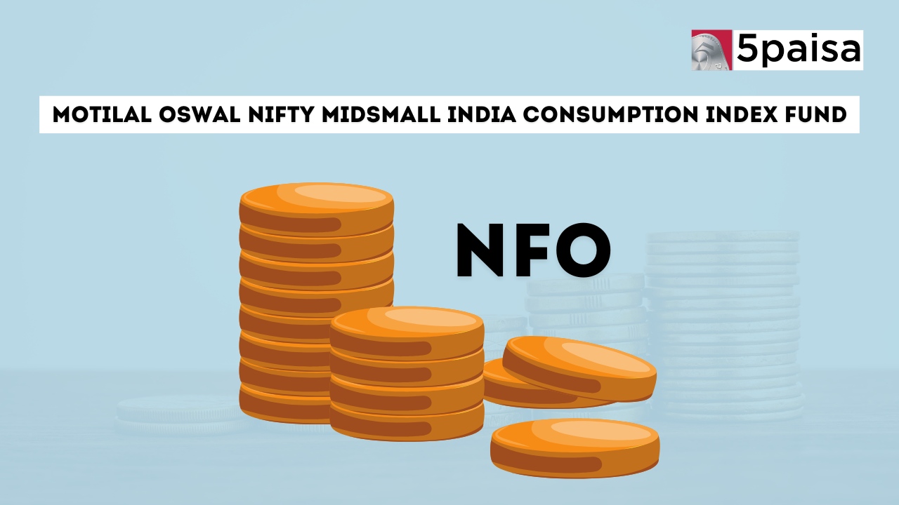 Motilal Oswal Nifty MidSmall India Consumption Index Fund NFO Details and Investment Strategy Motilal Oswal Nifty MidSmall India Consumption Index Fund NFO Details and Investment Strategy