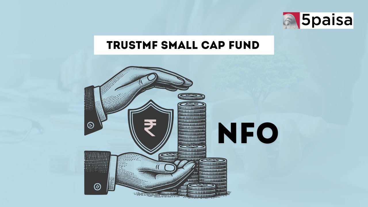 TRUSTMF Small Cap Fund - Direct (G): NFO Details TRUSTMF Small Cap Fund - Direct (G): NFO Details