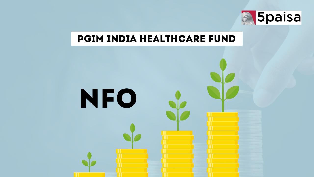 PGIM India Healthcare Fund - Direct (G): NFO Details PGIM India Healthcare Fund - Direct (G): NFO Details