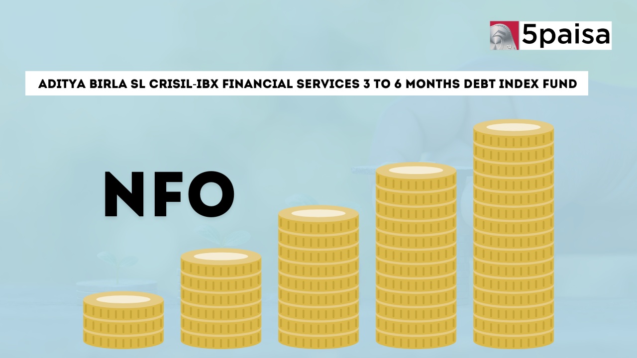 Aditya Birla SL CRISIL-IBX Financial Services 3 to 6 Months Debt Index Fund - Direct (G): NFO Details