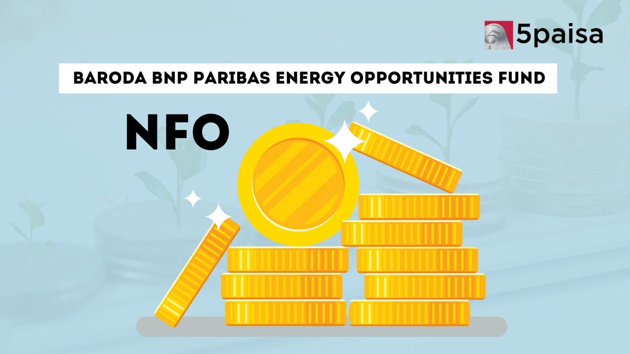 Baroda BNP Paribas Energy Opportunities Fund Baroda BNP Paribas Energy Opportunities Fund