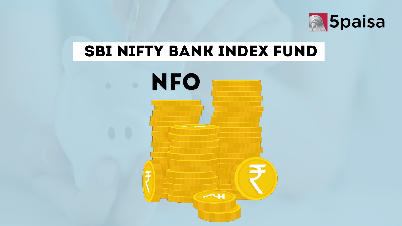 SBI Nifty Bank Index Fund - Direct (G): NFO Details SBI Nifty Bank Index Fund - Direct (G): NFO Details