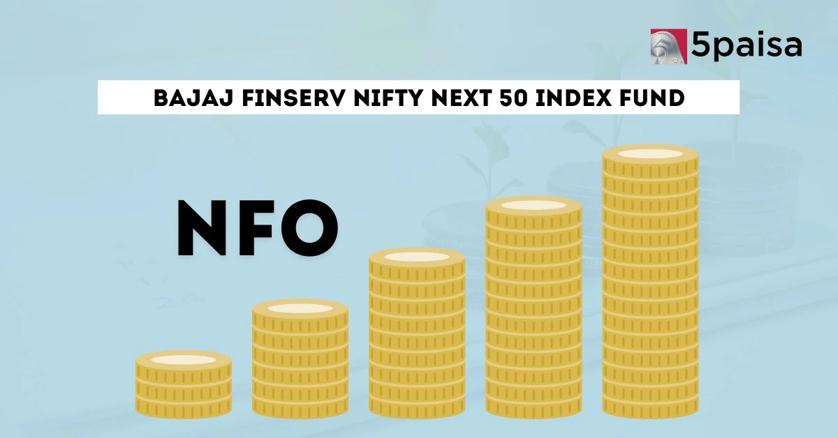 NFO Alert: Bajaj Finserv Nifty Next 50 Index Fund | Invest from ₹100 NFO Alert: Bajaj Finserv Nifty Next 50 Index Fund | Invest from ₹100
