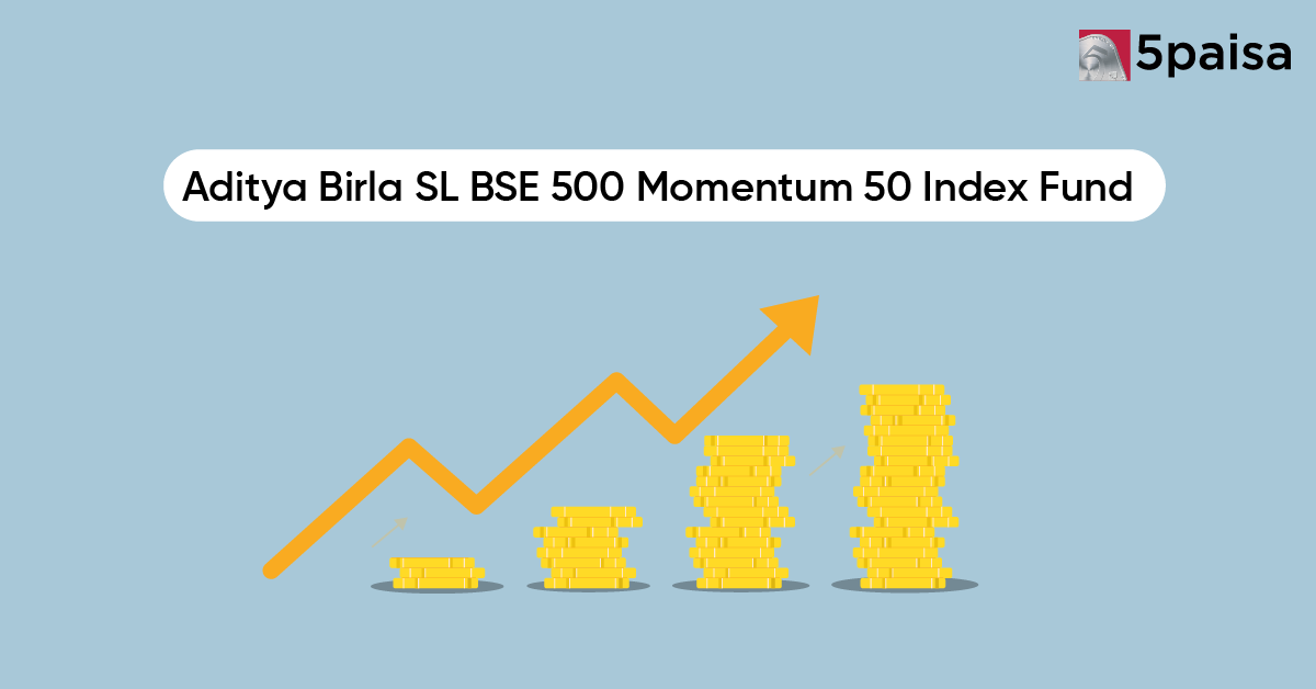 Aditya Birla Sun Life Launches NFO Tracking BSE 500 Momentum 50 Index