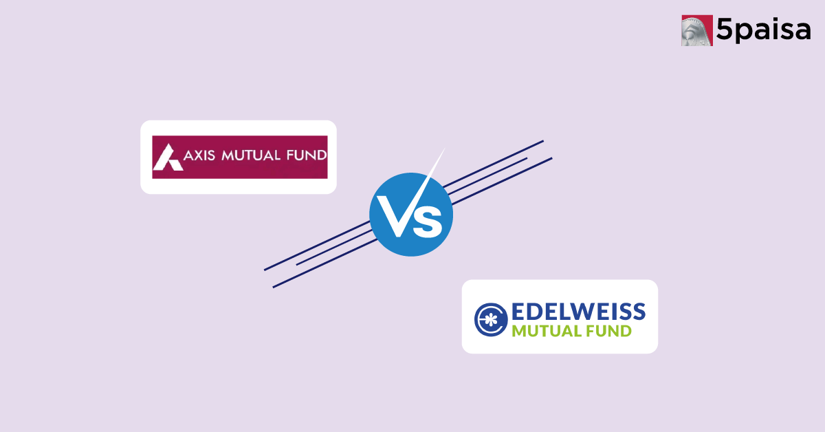Axis vs Edelweiss Mutual Fund: Which Mutual Fund House is Better for You? Axis vs Edelweiss Mutual Fund: Which Mutual Fund House is Better for You?