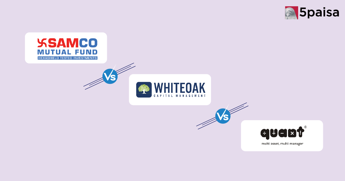 Samco vs WhiteOak Capital vs Quant Mutual Fund