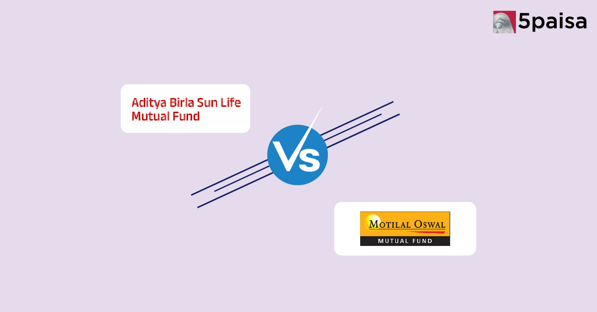 Aditya Birla Sun Life vs Motilal Oswal Mutual Fund: Which Mutual Fund House is Better for You?