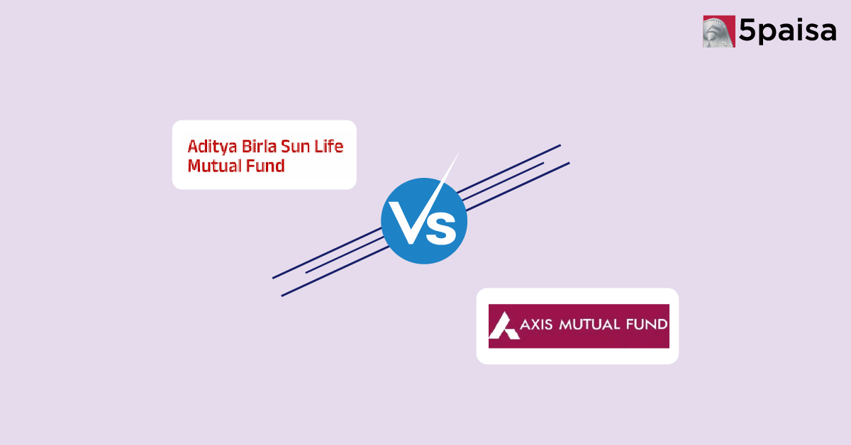Aditya Birla Sun Life vs Axis Mutual Fund: Which Mutual Fund House is Better for You?