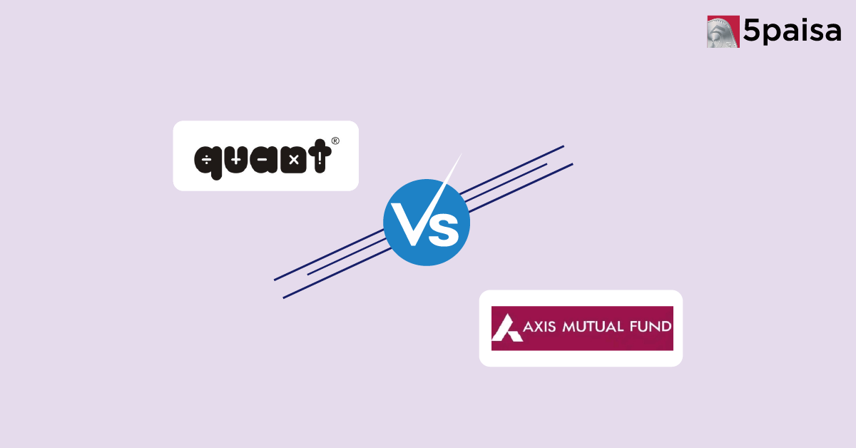 Quant vs Axis Mutual Fund: Which AMC is Better for You?