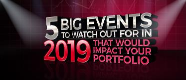 2019: 5 big events to watch out for that would impact your portfolio