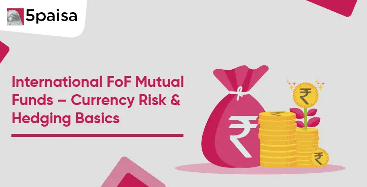 International FoF Mutual Funds — Currency Risk & Hedging