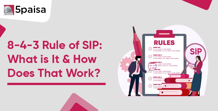 8-4-3 Rule of SIP: What is It & How Does That Work? 8-4-3 Rule of SIP: What is It & How Does That Work?