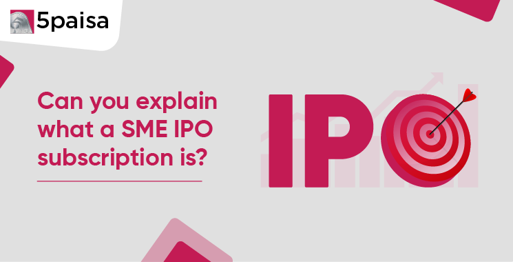 Can You Explain What a SME IPO Subscription Is?