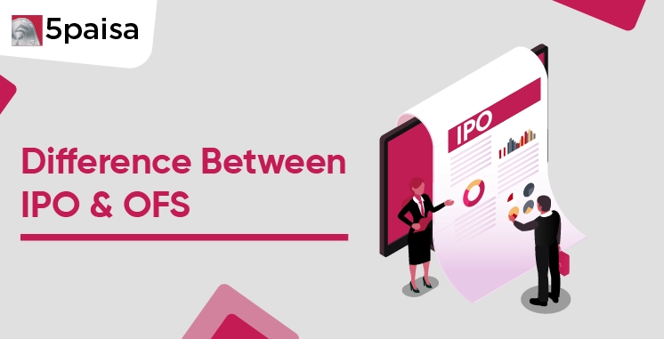 Difference Between IPO & OFS