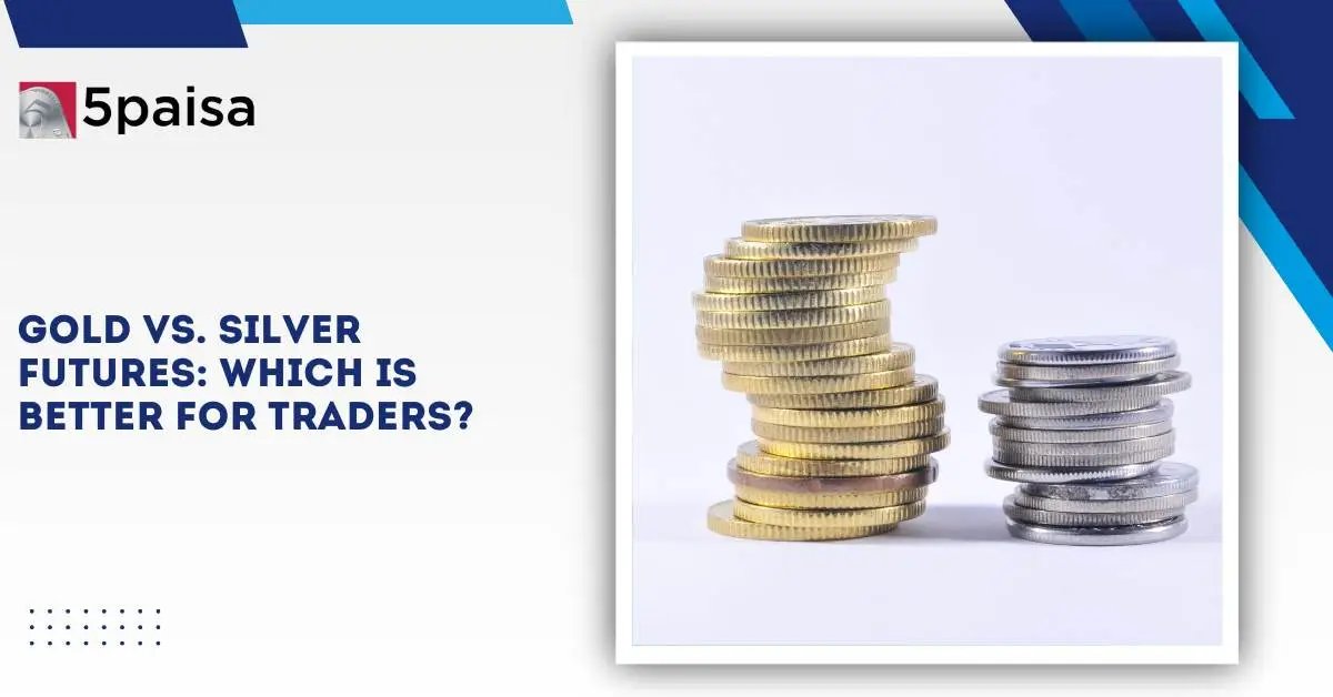 Gold vs. Silver Futures: Which is Better for Traders? Gold vs. Silver Futures: Which is Better for Traders?