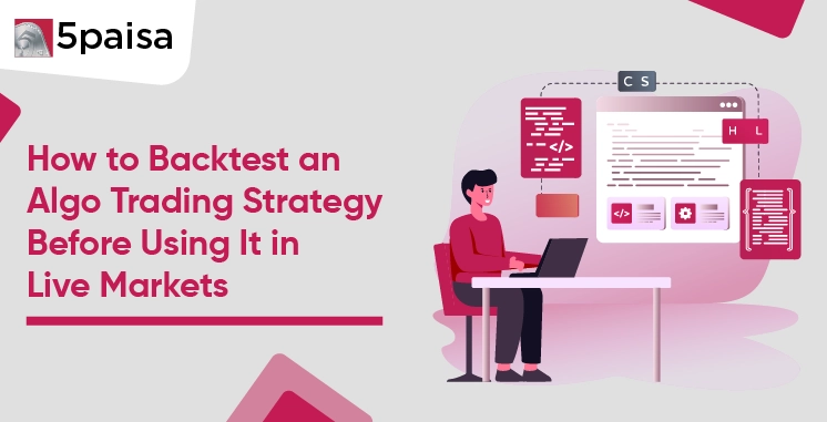 How to Backtest an Algo Trading Strategy Before Using It in Live Markets
