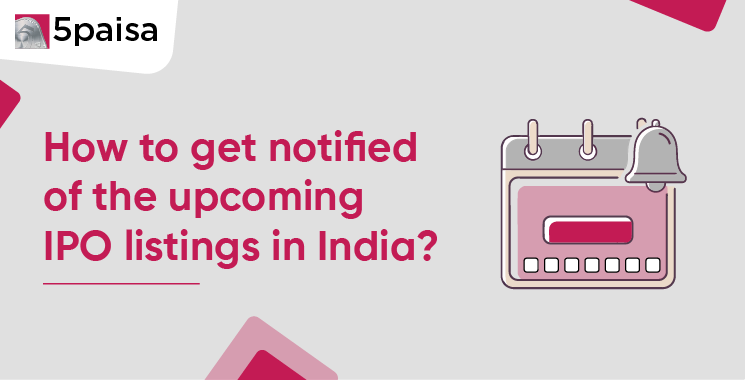 How to Get Notified of Upcoming IPO Listings in India?