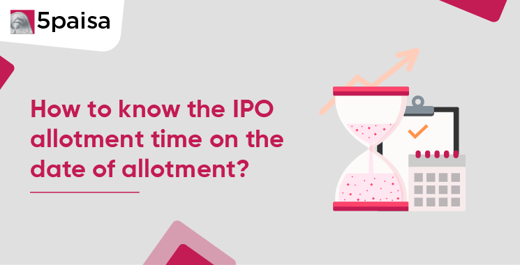 How to Know the IPO Allotment Time on the Date of Allotment?