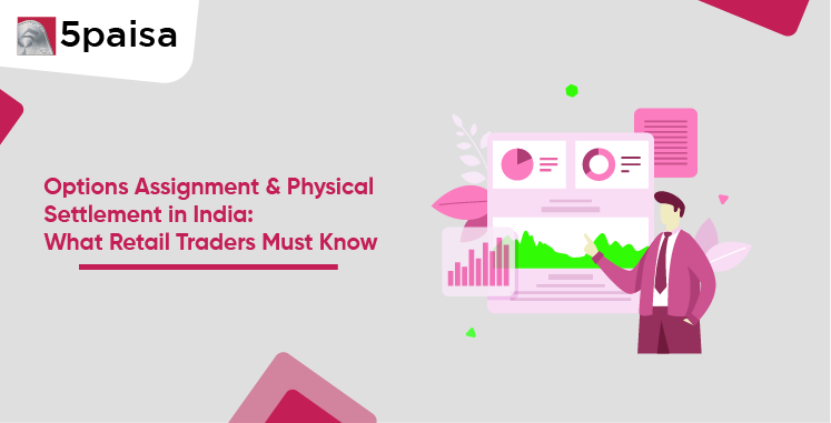 Options Assignment & Physical Settlement in India: What Retail Traders Must Know