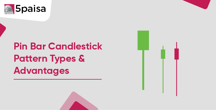 Pin Bar Candlestick: Types & Trading Advantages