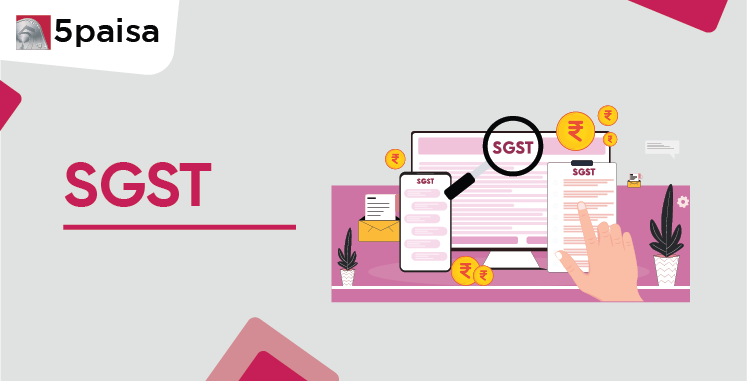 SGST – State Goods and Service Tax SGST – State Goods and Service Tax