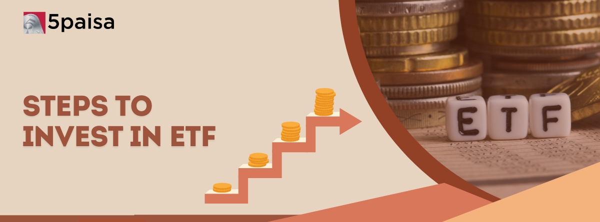 Steps to Invest in ETFs Steps to Invest in ETFs