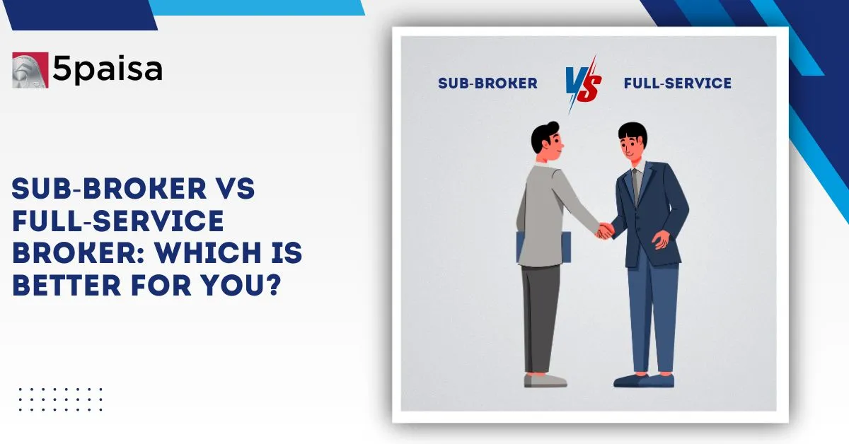 Sub-Broker vs. Stock Broker Sub-Broker vs. Stock Broker