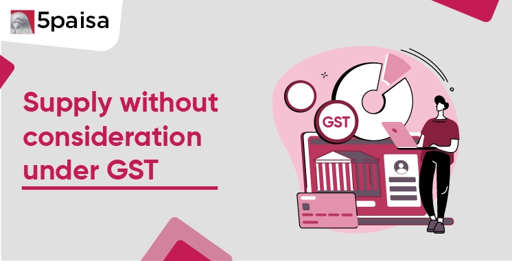 Supply without consideration under GST