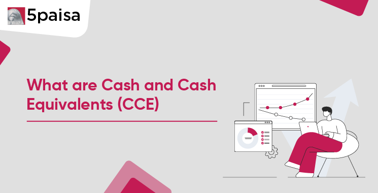 What are Cash and Cash Equivalents (CCE)?