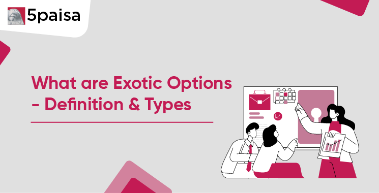 What Are Exotic Options? Types, Features & Examples Explained