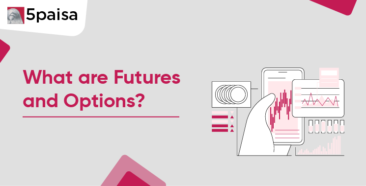 What are Futures and Options?