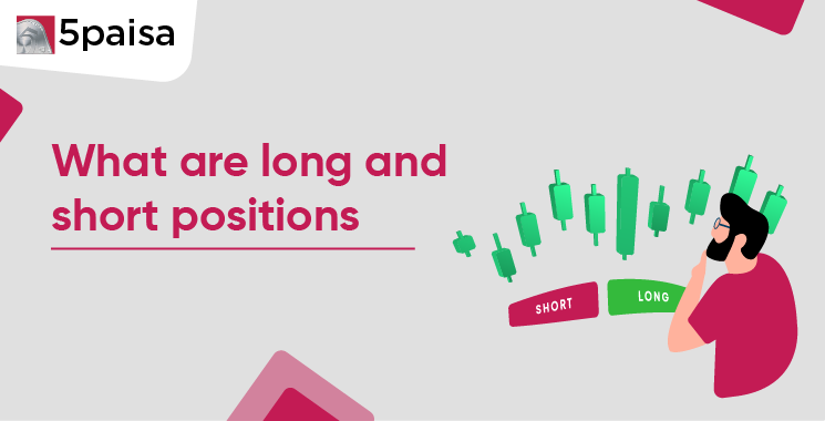 What are long and short positions What are long and short positions