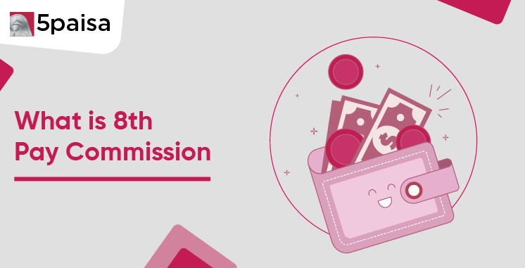 What is 8th Pay Commission? What is 8th Pay Commission?